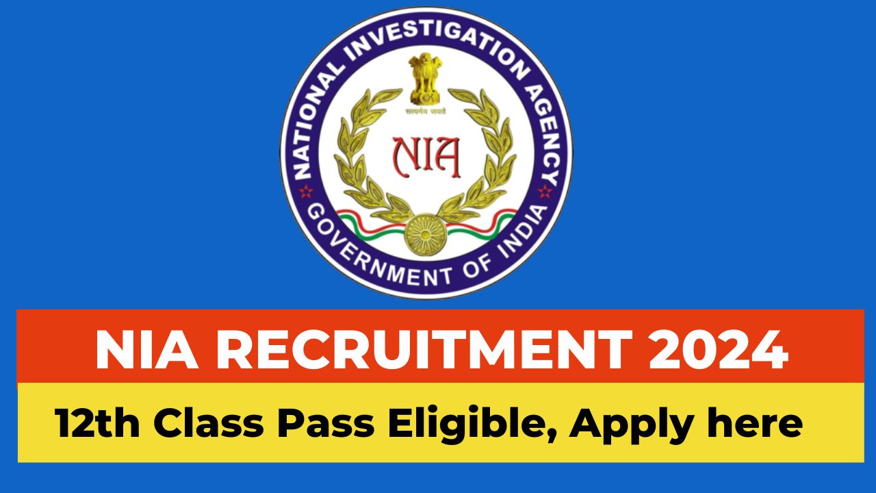 NIA Recruitment 2024 apply online, NIA vacancy 2024
