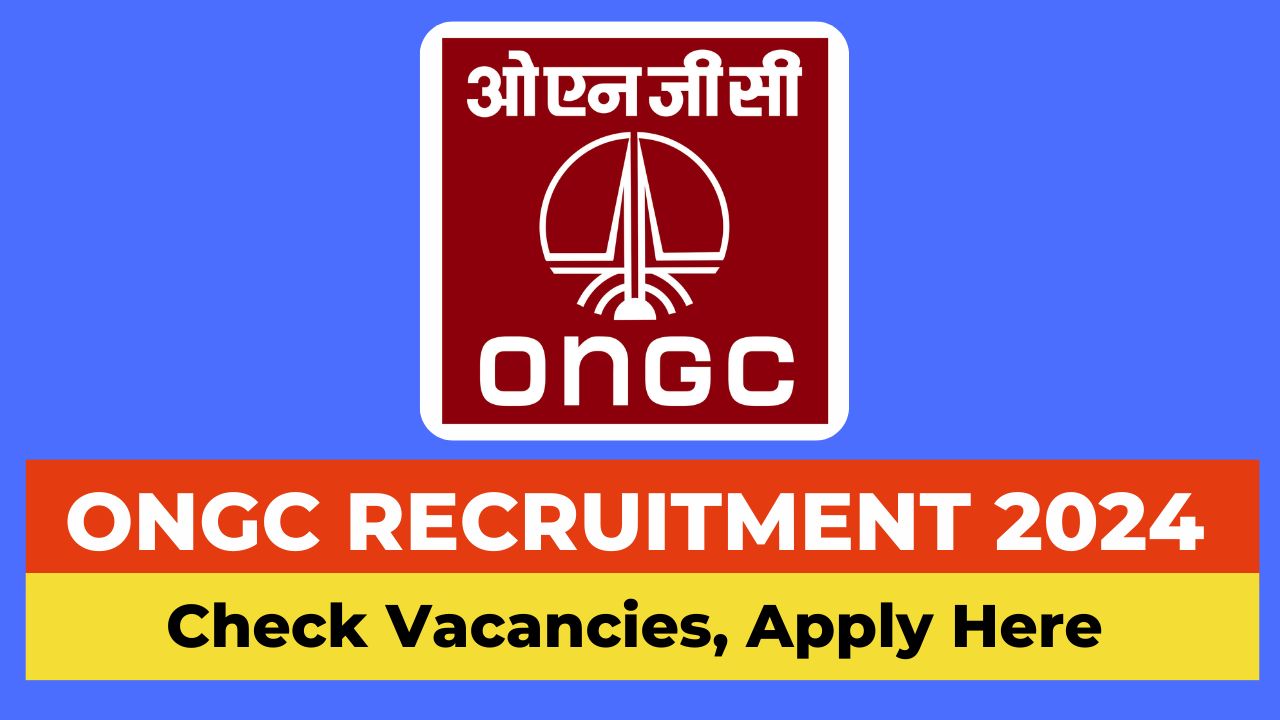 ONGC Recruitment 2024 apply online, ONGC vacancy 2024